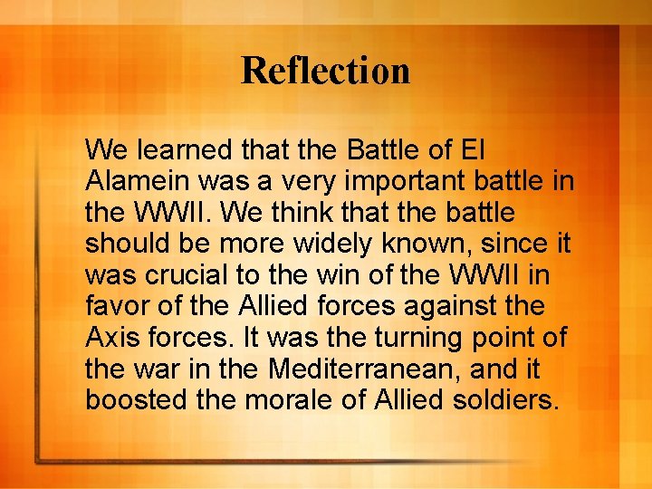 Reflection We learned that the Battle of El Alamein was a very important battle