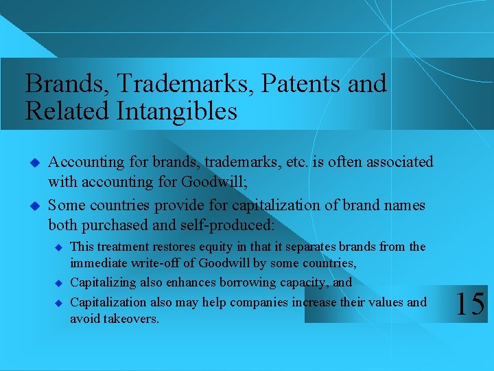 Brands, Trademarks, Patents and Related Intangibles u u Accounting for brands, trademarks, etc. is