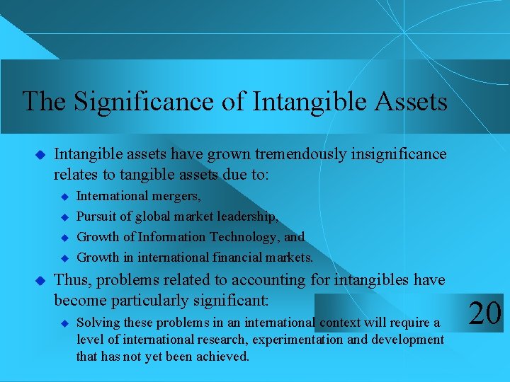 The Significance of Intangible Assets u Intangible assets have grown tremendously insignificance relates to