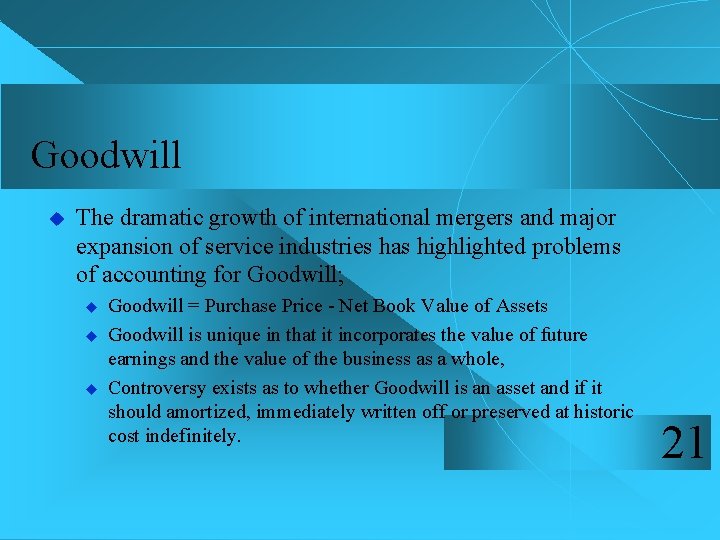Goodwill u The dramatic growth of international mergers and major expansion of service industries