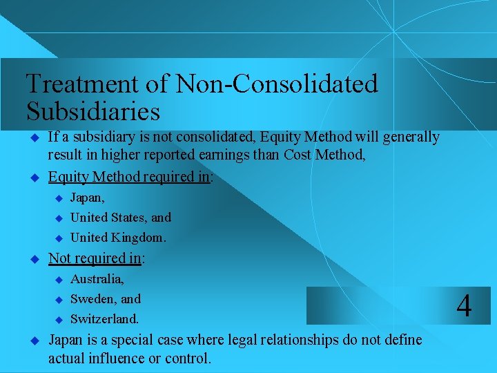 Treatment of Non-Consolidated Subsidiaries u u If a subsidiary is not consolidated, Equity Method