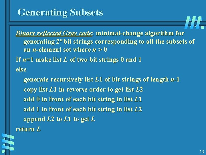 Generating Subsets Binary reflected Gray code: minimal-change algorithm for generating 2 n bit strings