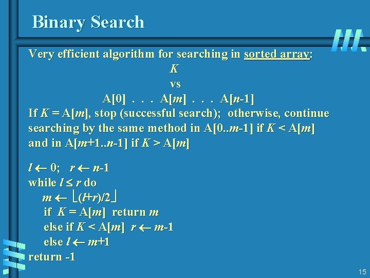 Binary Search Very efficient algorithm for searching in sorted array: K vs A[0]. .