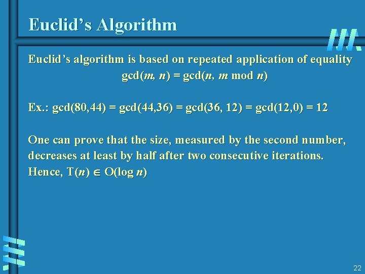 Euclid’s Algorithm Euclid’s algorithm is based on repeated application of equality gcd(m, n) =