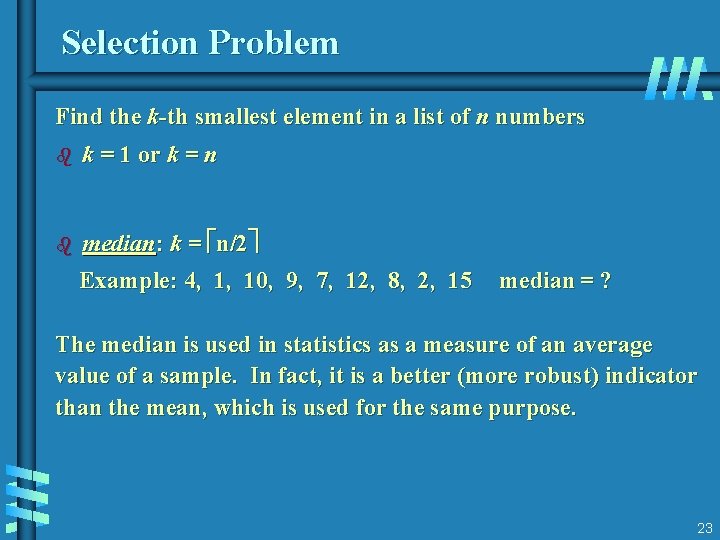 Selection Problem Find the k-th smallest element in a list of n numbers b