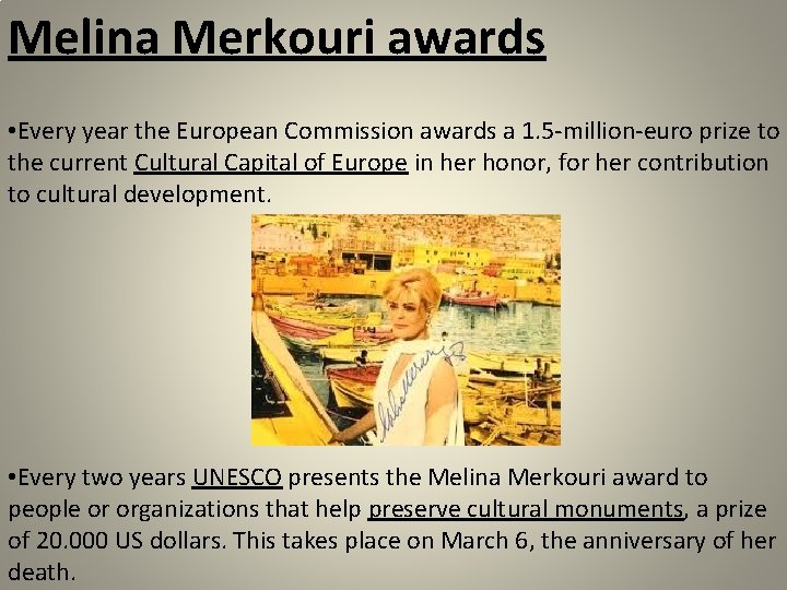 Melina Merkouri awards • Every year the European Commission awards a 1. 5 -million-euro