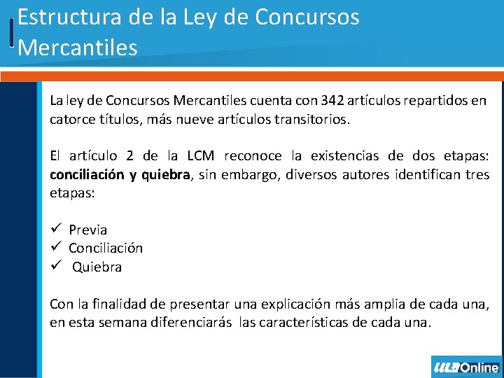 Estructura de la Ley de Concursos Mercantiles La ley de Concursos Mercantiles cuenta con