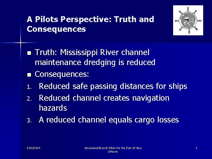 A Pilots Perspective: Truth and Consequences n n 1. 2. 3. Truth: Mississippi River