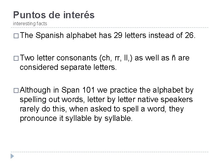 Puntos de interés interesting facts � The Spanish alphabet has 29 letters instead of