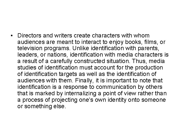  • Directors and writers create characters with whom audiences are meant to interact