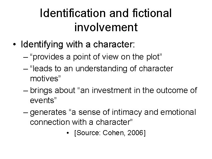 Identification and fictional involvement • Identifying with a character: – “provides a point of