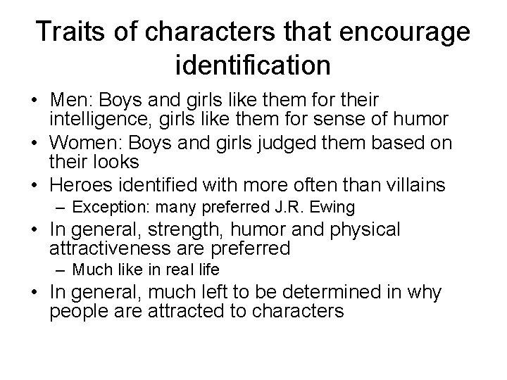 Traits of characters that encourage identification • Men: Boys and girls like them for