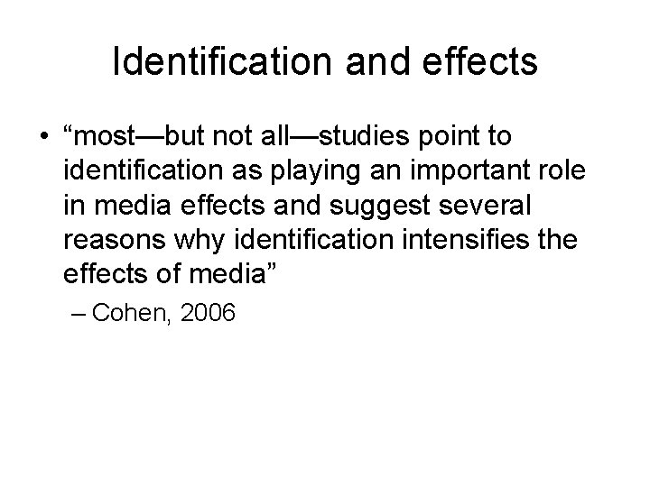 Identification and effects • “most—but not all—studies point to identification as playing an important