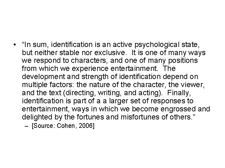  • “In sum, identification is an active psychological state, but neither stable nor