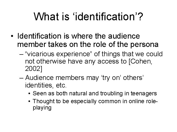 What is ‘identification’? • Identification is where the audience member takes on the role