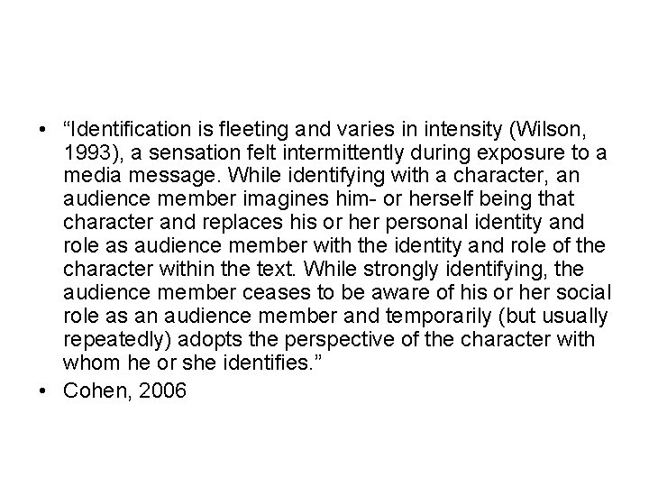  • “Identification is fleeting and varies in intensity (Wilson, 1993), a sensation felt