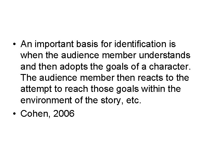  • An important basis for identification is when the audience member understands and