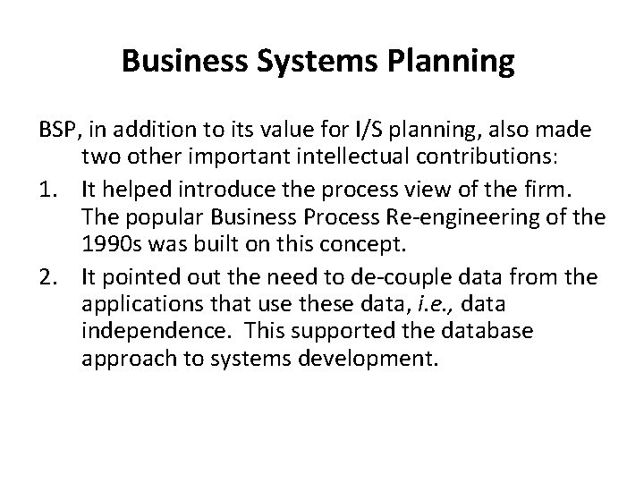 Business Systems Planning BSP, in addition to its value for I/S planning, also made