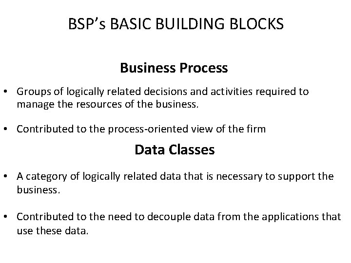 BSP’s BASIC BUILDING BLOCKS Business Process • Groups of logically related decisions and activities