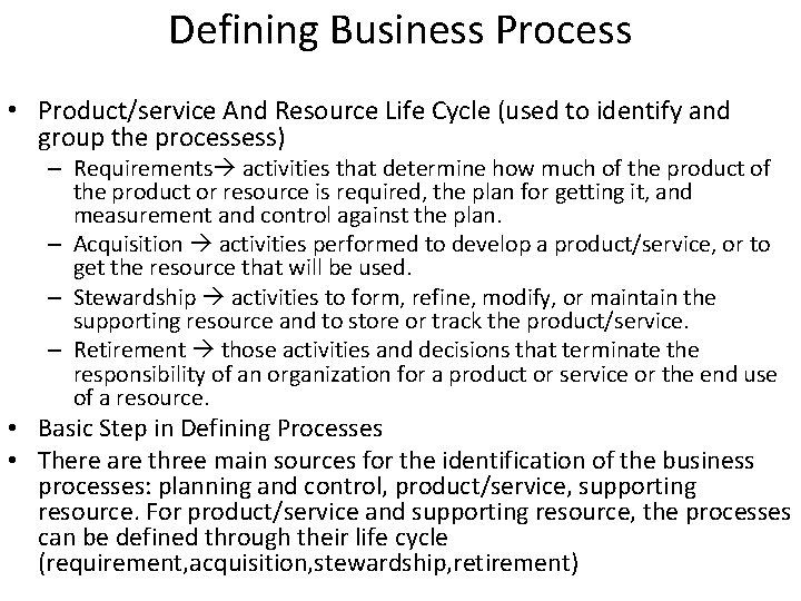 Defining Business Process • Product/service And Resource Life Cycle (used to identify and group