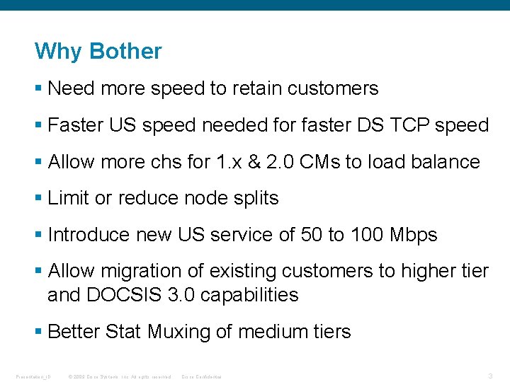 Why Bother § Need more speed to retain customers § Faster US speed needed