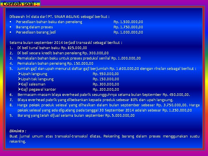 Contoh soal : Dibawah ini data dari PT. SINAR AGUNG sebagai berikut : §