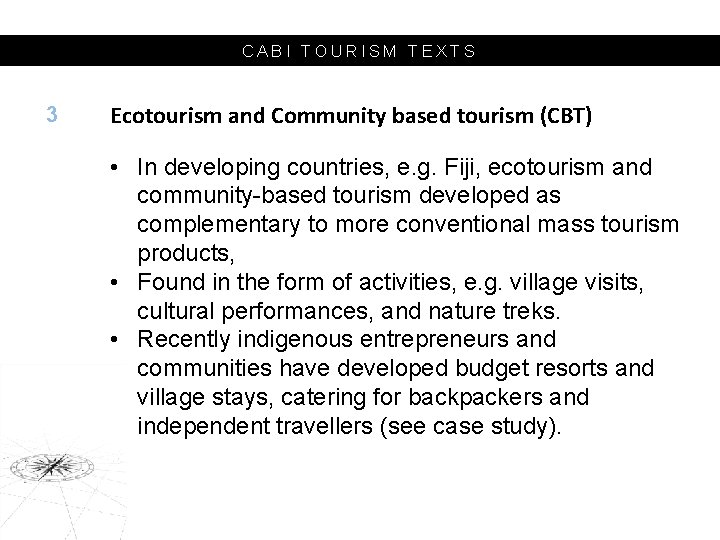 CABI TOURISM TEXTS 3 Ecotourism and Community based tourism (CBT) • In developing countries,