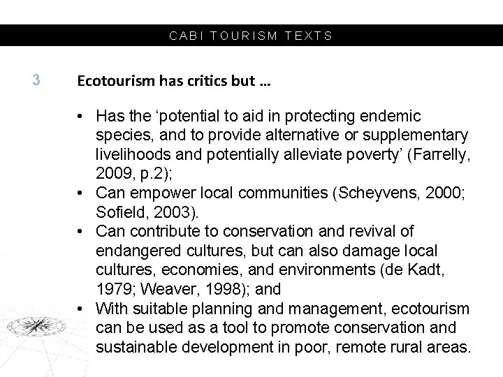 CABI TOURISM TEXTS 3 Ecotourism has critics but … • Has the ‘potential to