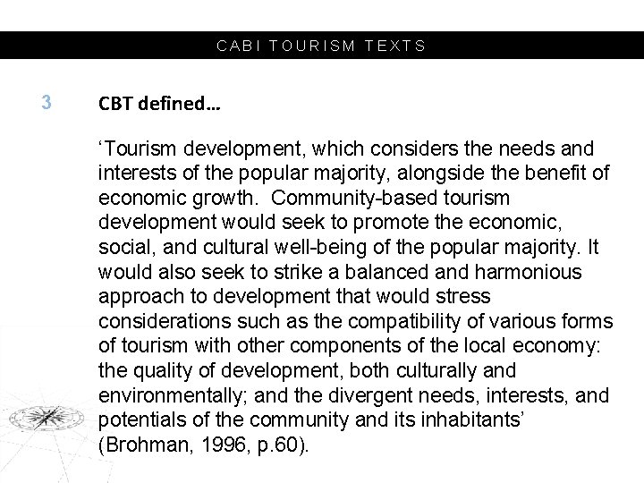 CABI TOURISM TEXTS 3 CBT defined… ‘Tourism development, which considers the needs and interests