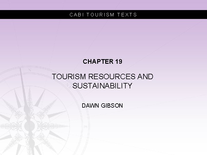 CABI TOURISM TEXTS CHAPTER 19 TOURISM RESOURCES AND SUSTAINABILITY DAWN GIBSON 