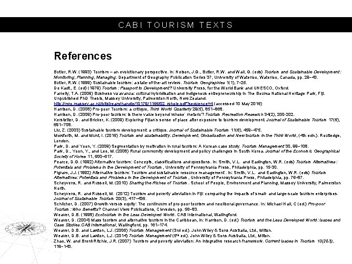 CABI TOURISM TEXTS References Butler, R. W. (1993) Tourism – an evolutionary perspective. In: