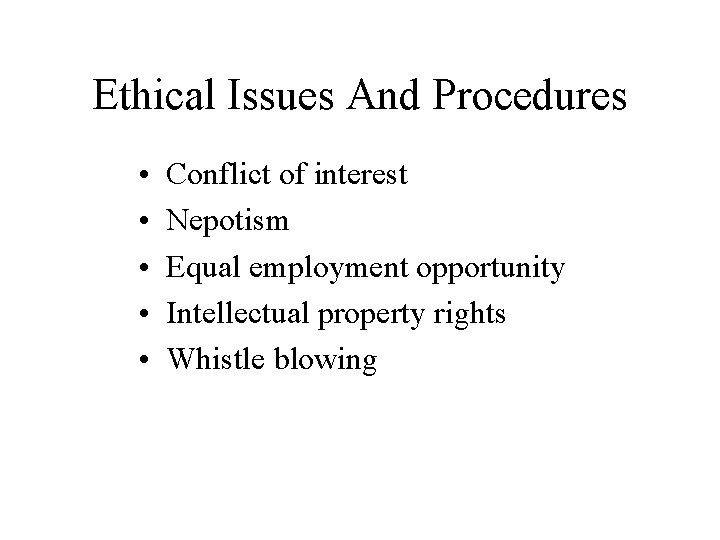 Ethical Issues And Procedures • • • Conflict of interest Nepotism Equal employment opportunity