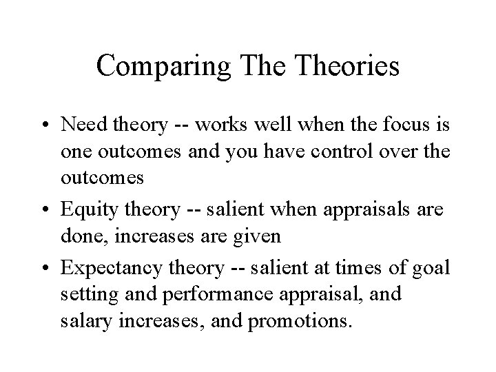 Comparing Theories • Need theory -- works well when the focus is one outcomes