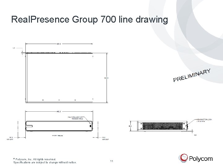 Real. Presence Group 700 line drawing © Polycom, Inc. All rights reserved. Specifications are