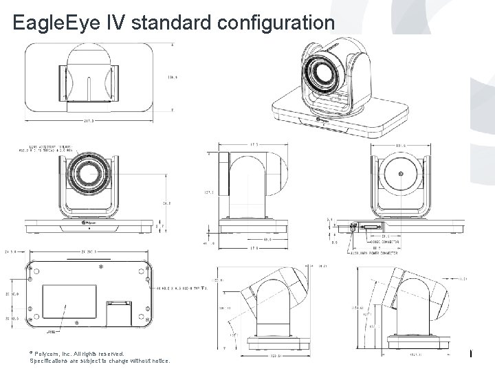Eagle. Eye IV standard configuration © Polycom, Inc. All rights reserved. Specifications are subject
