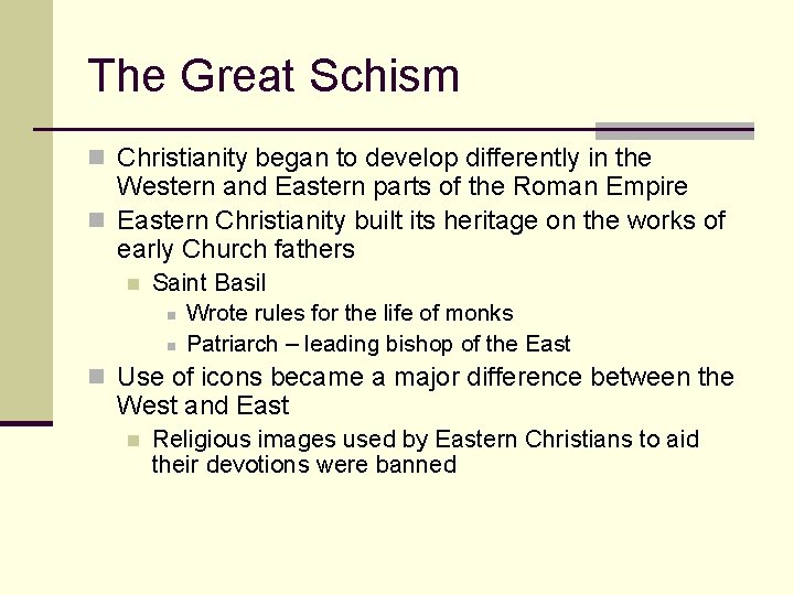 The Great Schism n Christianity began to develop differently in the Western and Eastern