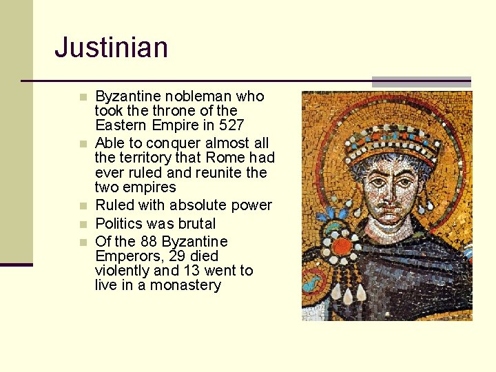 Justinian n n Byzantine nobleman who took the throne of the Eastern Empire in