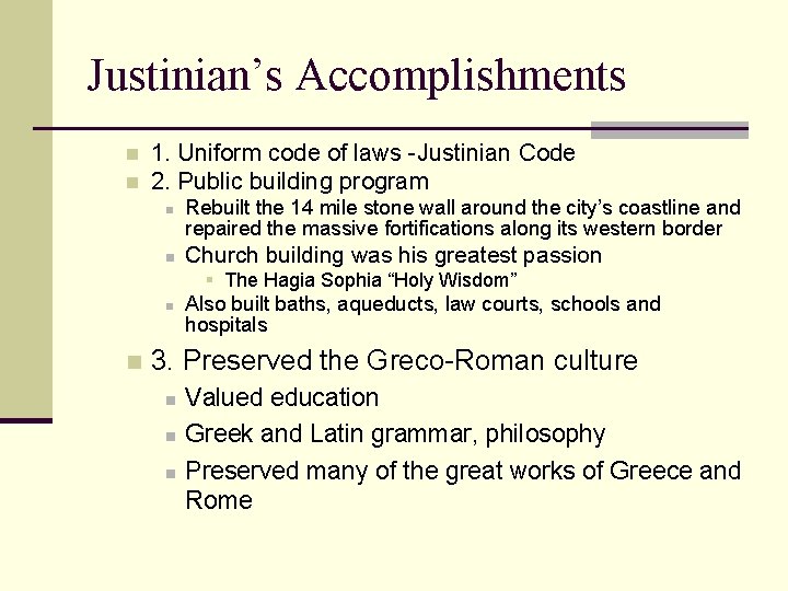 Justinian’s Accomplishments n n 1. Uniform code of laws -Justinian Code 2. Public building