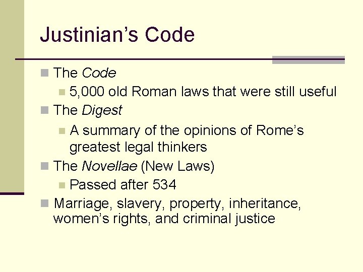 Justinian’s Code n The Code 5, 000 old Roman laws that were still useful