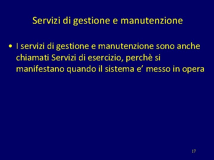 Servizi di gestione e manutenzione • I servizi di gestione e manutenzione sono anche