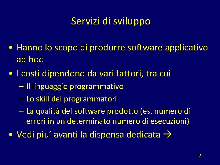 Servizi di sviluppo • Hanno lo scopo di produrre software applicativo ad hoc •