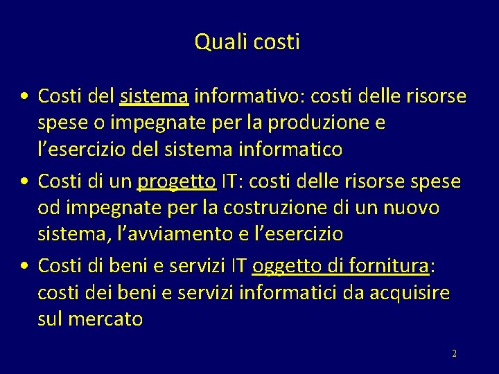 Quali costi • Costi del sistema informativo: costi delle risorse spese o impegnate per