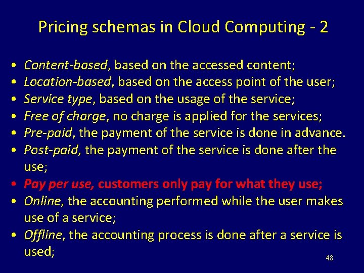 Pricing schemas in Cloud Computing - 2 • • • Content-based, based on the