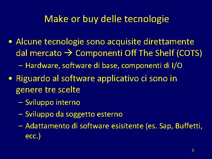 Make or buy delle tecnologie • Alcune tecnologie sono acquisite direttamente dal mercato Componenti