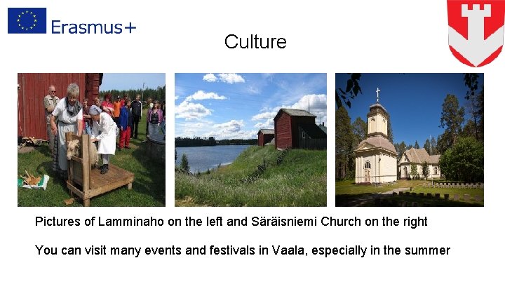 Culture Pictures of Lamminaho on the left and Säräisniemi Church on the right You