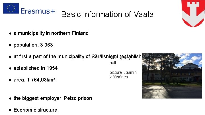 Basic information of Vaala ● a municipality in northern Finland ● population: 3 063