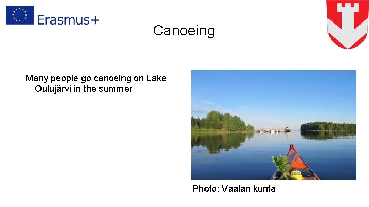 Canoeing Many people go canoeing on Lake Oulujärvi in the summer Photo: Vaalan kunta