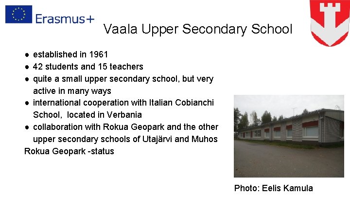 Vaala Upper Secondary School ● established in 1961 ● 42 students and 15 teachers
