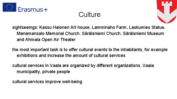 Culture sightseeings: Kassu Halonen Art house, Lamminaho Farm, Laskumies Statue, Manamansalo Memorial Church, Säräisniemi