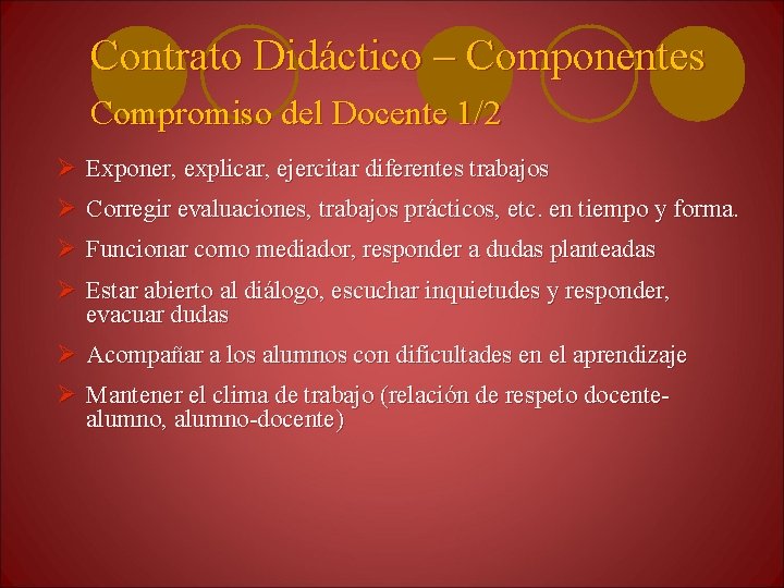 Contrato Didáctico – Componentes Compromiso del Docente 1/2 Ø Exponer, explicar, ejercitar diferentes trabajos